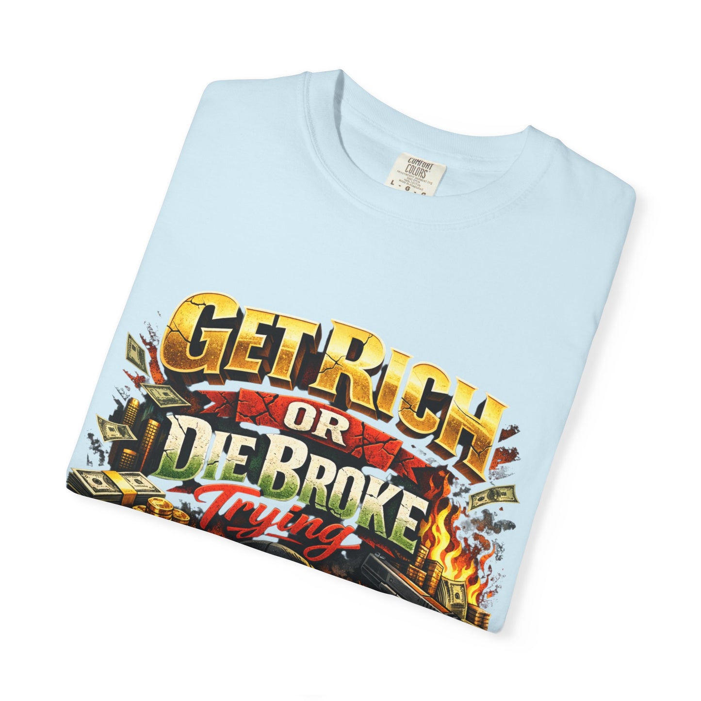 Get Rich or Die Broke Graphic T-Shirt — Skull, Money & Flames Streetwear